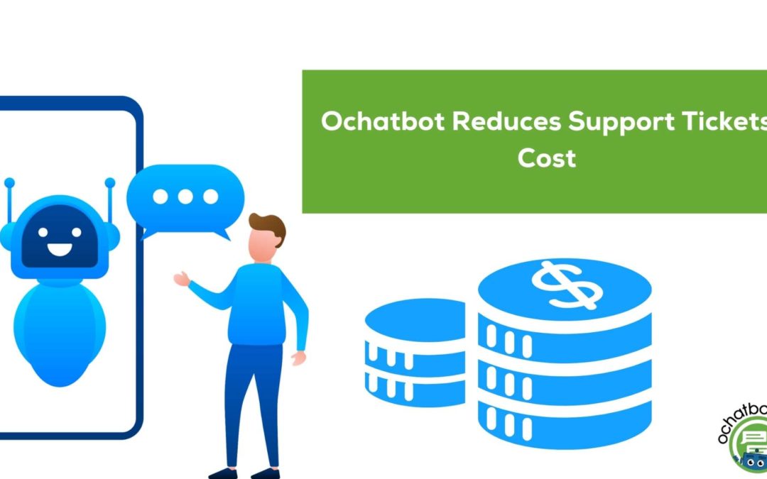 Ochatbot Reduces Support Tickets Cost