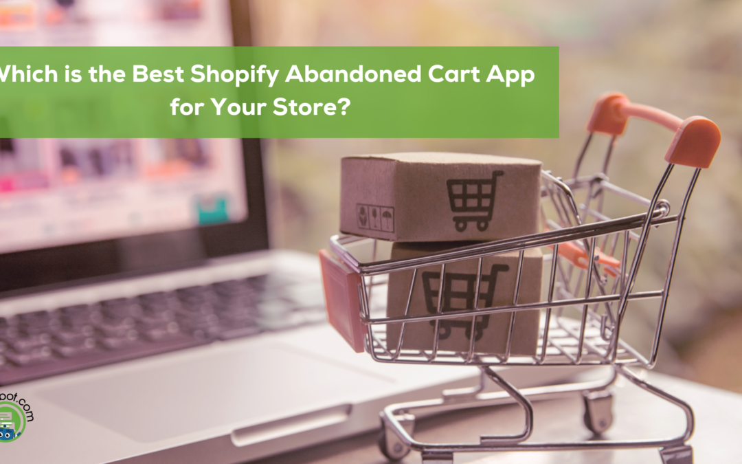 9 Best Shopify Abandoned Cart Apps