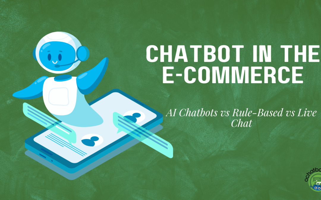 Chatbot in E-commerce: AI chatbot vs Live Chat vs Rule-Based