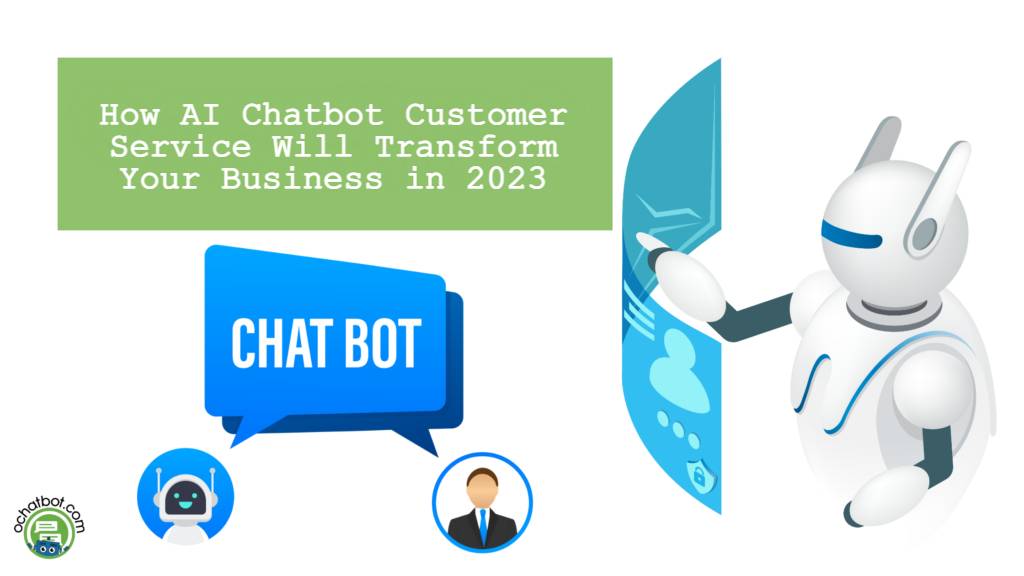 How AI Chatbot Customer Service Will Transform Your Business in 2023