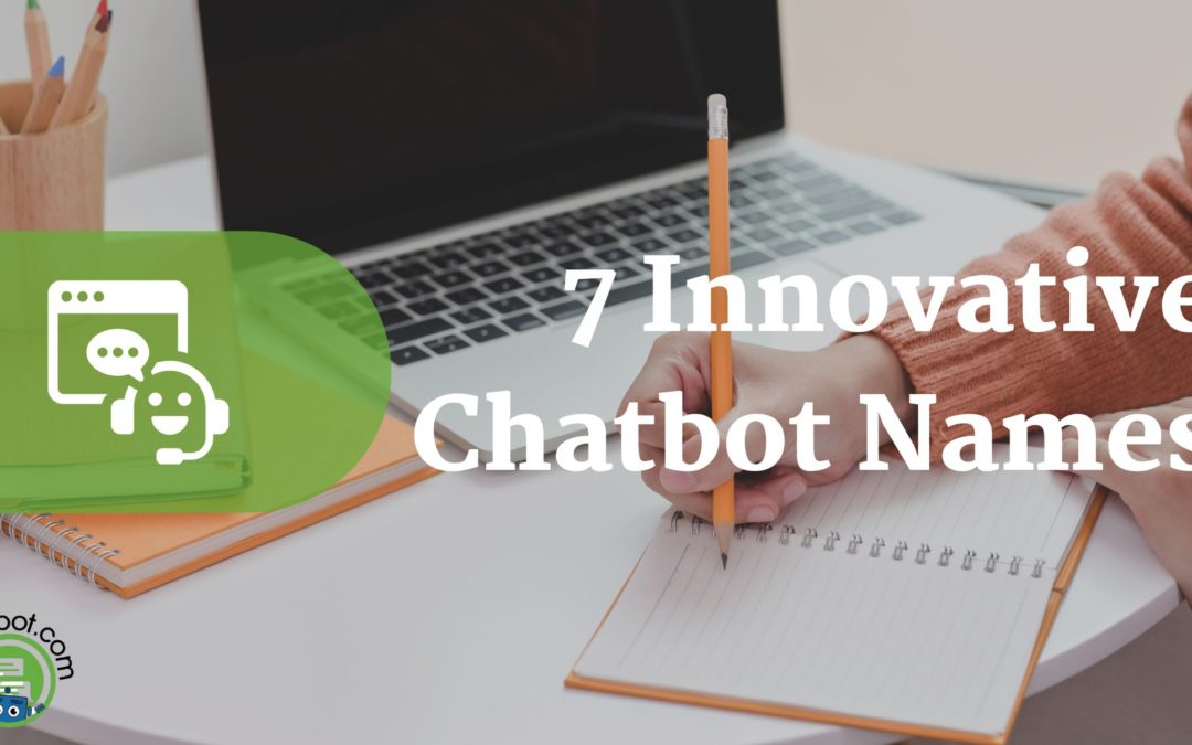 What to Name Your Chatbot – 7 Innovative Chatbot Names