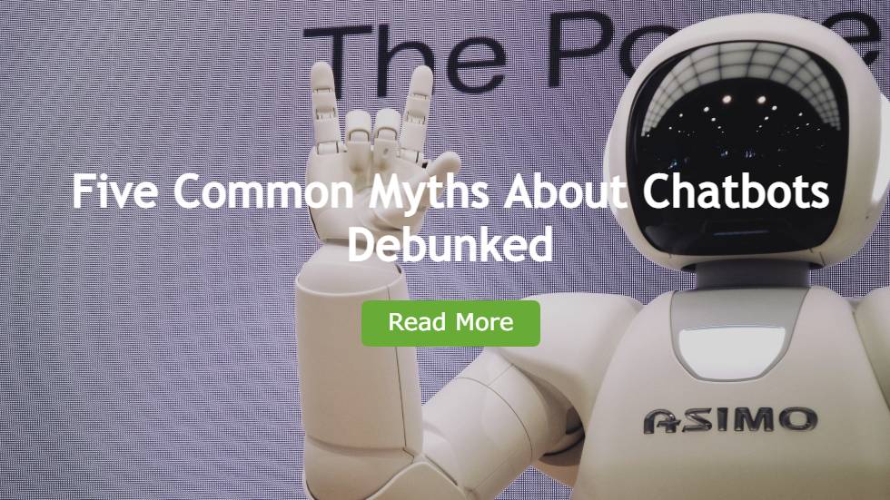  Five Common Myths About Chatbots Debunked