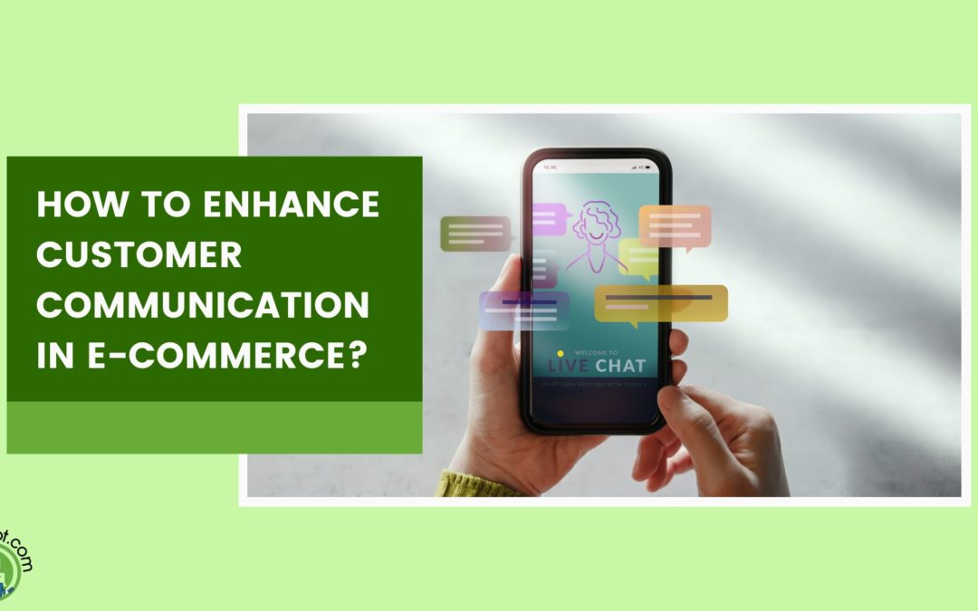 7 Strategies to Enhance Customer Communication in Your Online Store