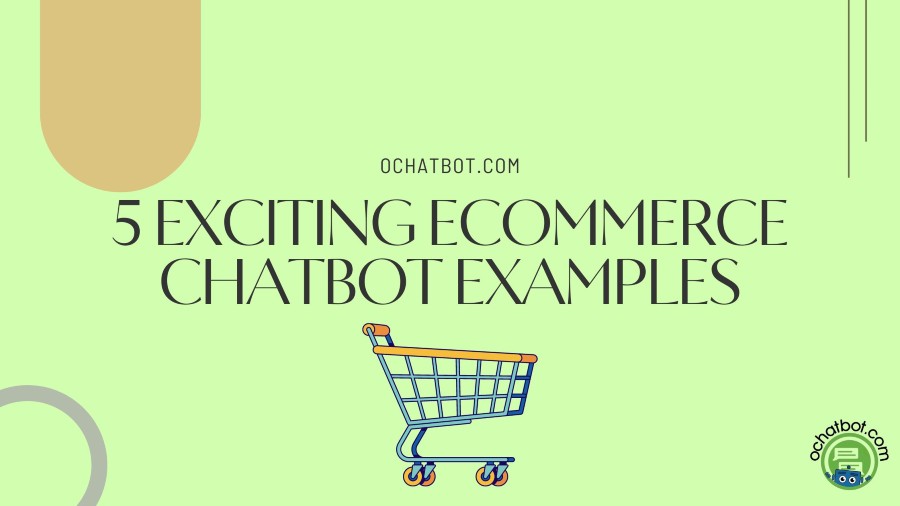 5 Exciting eCommerce Chatbot Examples