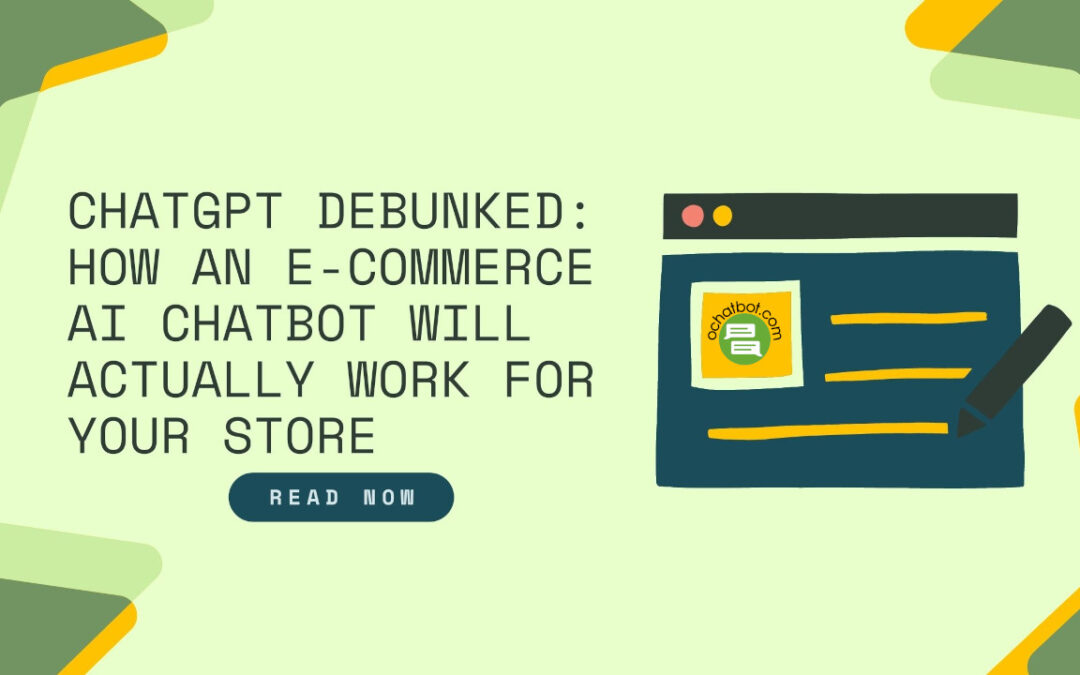 ChatGPT Debunked: How an E-commerce AI Chatbot Will Actually Work for Your Store