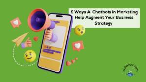 9 Ways AI Chatbots in Marketing Help Augment Your Business Strategy