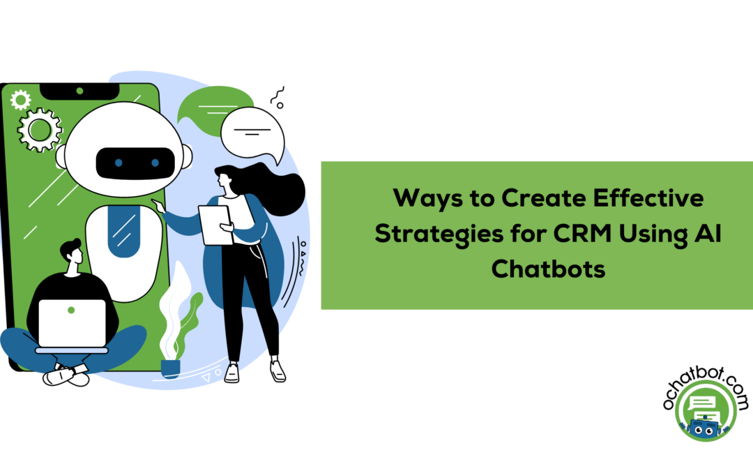 8 Ways to Create Effective Strategies for CRM Using AI Chatbots