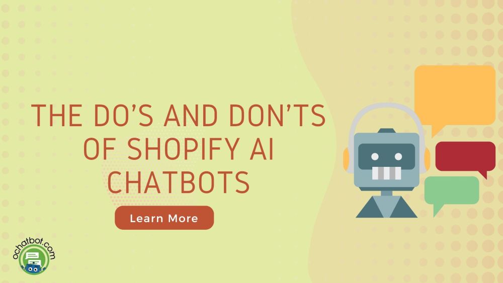 The Do’s and Don’ts of Shopify AI Chatbots: Maximizing Efficiency Without Compromising the Human Touch