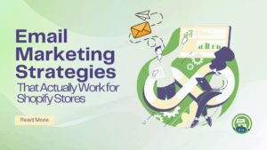 Email Marketing Strategies That Actually Work for Shopify Stores