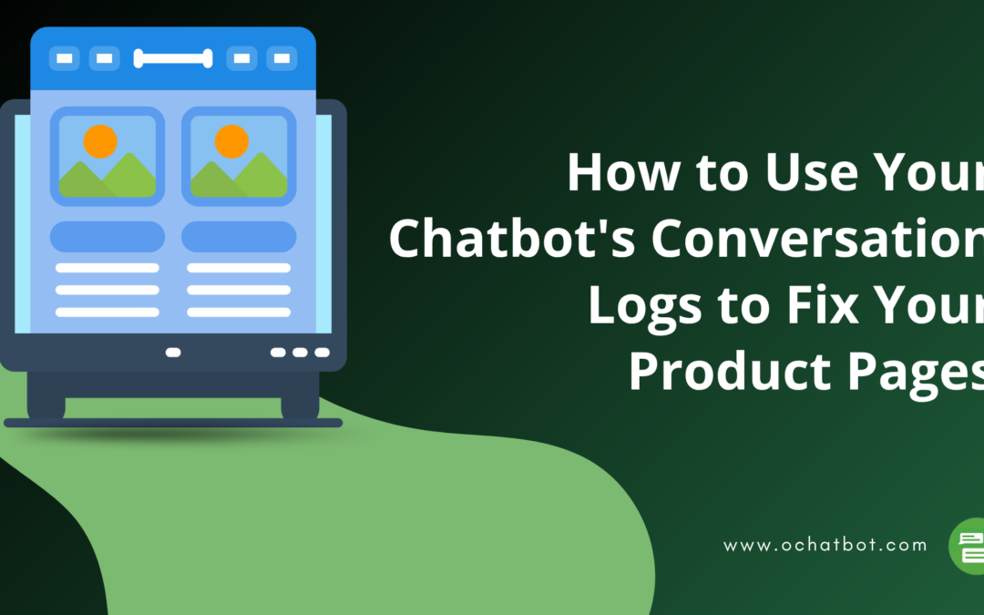 How to Use Your AI Chatbot’s Conversation Logs to Fix Your Product Pages