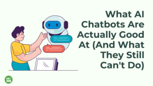blog post header titled, "What AI Chatbots Are Actually Good At (And What They Still Can't Do)"