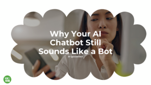Why Your AI Chatbot Still Sounds Like a Bot