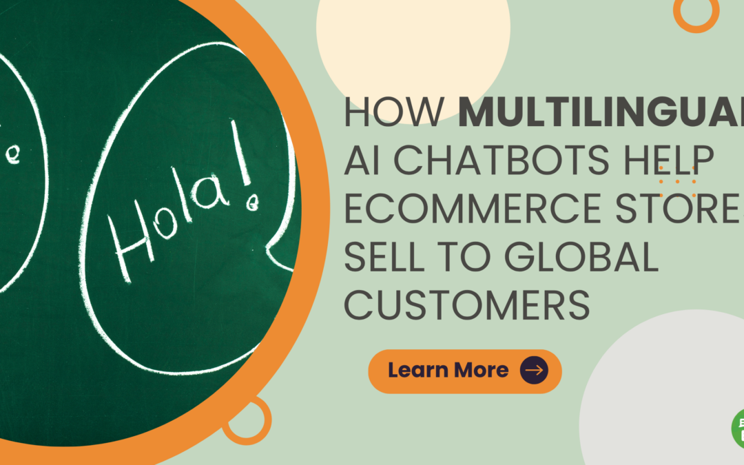 How Multilingual AI Chatbots Help Ecommerce Stores Sell to Global Customers