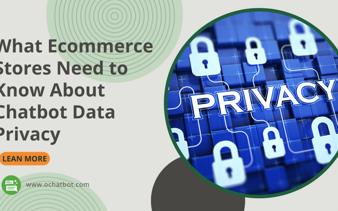 What Ecommerce Stores Need to Know About Chatbot Data Privacy